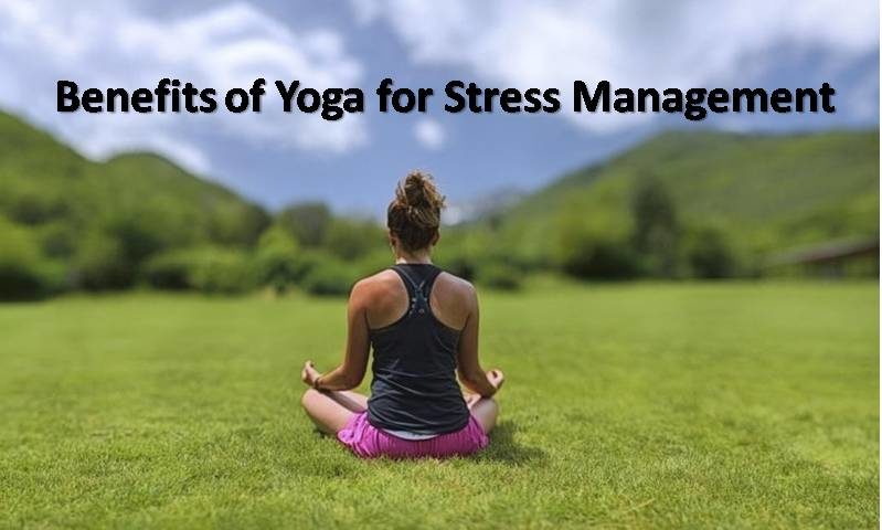 Benefits of Yoga for Stress Management